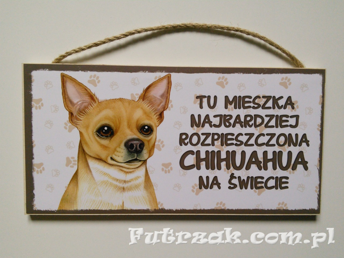 Tabliczka drewniana z motywem i napisem-Chihuahua Tabliczka drewniana z motywem i napisem-Chihuahua