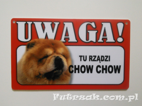 Tabliczka ostrzegawcza-"...TU RZĄDZI CHOW CHOW"