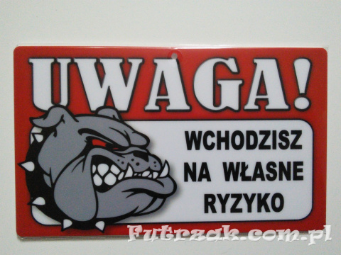 Tabliczka ostrzegawcza-"UWAGA! WCHODZISZ..."