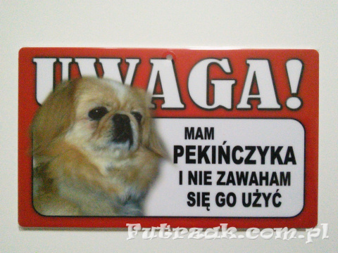 Tabliczka ostrzegawcza-"UWAGA! MAM PEKIŃCZYKA..."