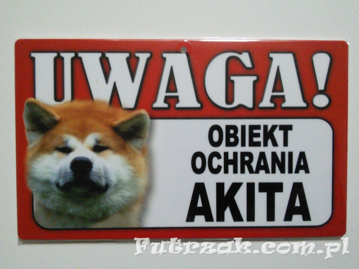 Tabliczka ostrzegawcza-"UWAGA! OBIEKT OCHRANIA AKITA" Tabliczka ostrzegawcza-"UWAGA! OBIEKT OCHRANIA AKITA"