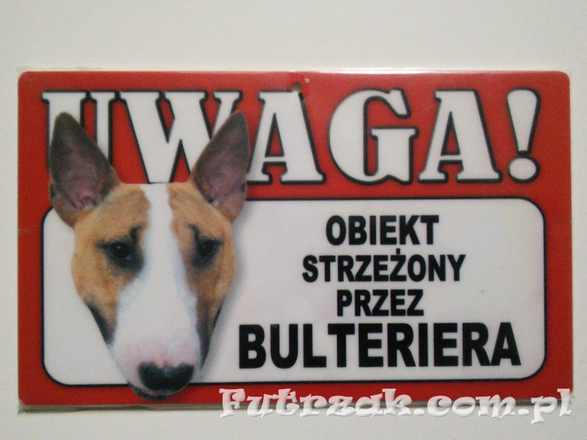 Tabliczka ostrzegawcza-"UWAGA! OBIEKT STRZEŻONY..."/Bulterier Tabliczka ostrzegawcza-"UWAGA! OBIEKT STRZEŻONY..."/Bulterier