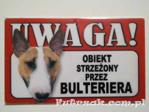 Tabliczka ostrzegawcza-"UWAGA! OBIEKT STRZEŻONY..."/Bulterier Tabliczka ostrzegawcza-"UWAGA! OBIEKT STRZEŻONY..."/Bulterier
