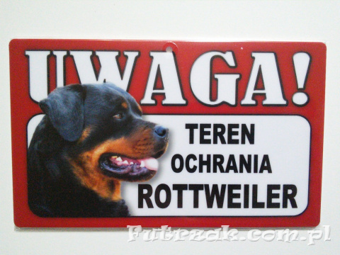 Tabliczka ostrzegawcza-"UWAGA! TEREN OCHRANIA ROTTWEILER" Tabliczka ostrzegawcza-"UWAGA! TEREN OCHRANIA ROTTWEILER"