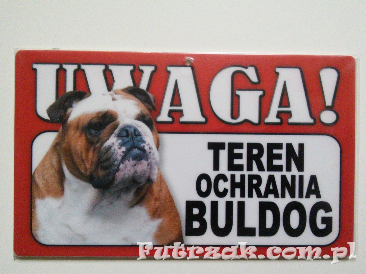 Tabliczka ostrzegawcza-"...TEREN OCHRANIA BULDOG" Tabliczka ostrzegawcza-"...TEREN OCHRANIA BULDOG"