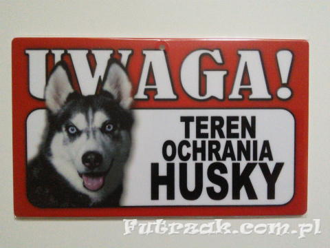 Tabliczka ostrzegawcza-"UWAGA! TEREN OCHRANIA HUSKY"