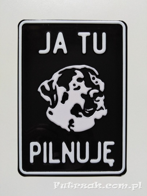 Tabliczka ostrzegawcza, metalowa-"JA TU PILNUJĘ" Tabliczka ostrzegawcza, metalowa-"JA TU PILNUJĘ"