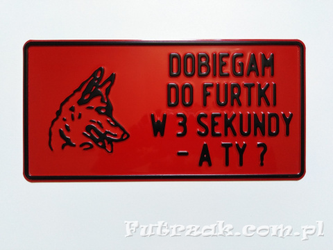 Tabliczka ostrzegawcza, metalowa-"DOBIEGAM DO FURTKI..." Tabliczka ostrzegawcza, metalowa-"DOBIEGAM DO FURTKI..."